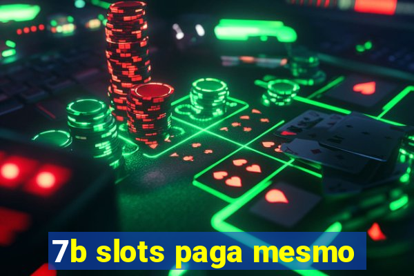 7b slots paga mesmo