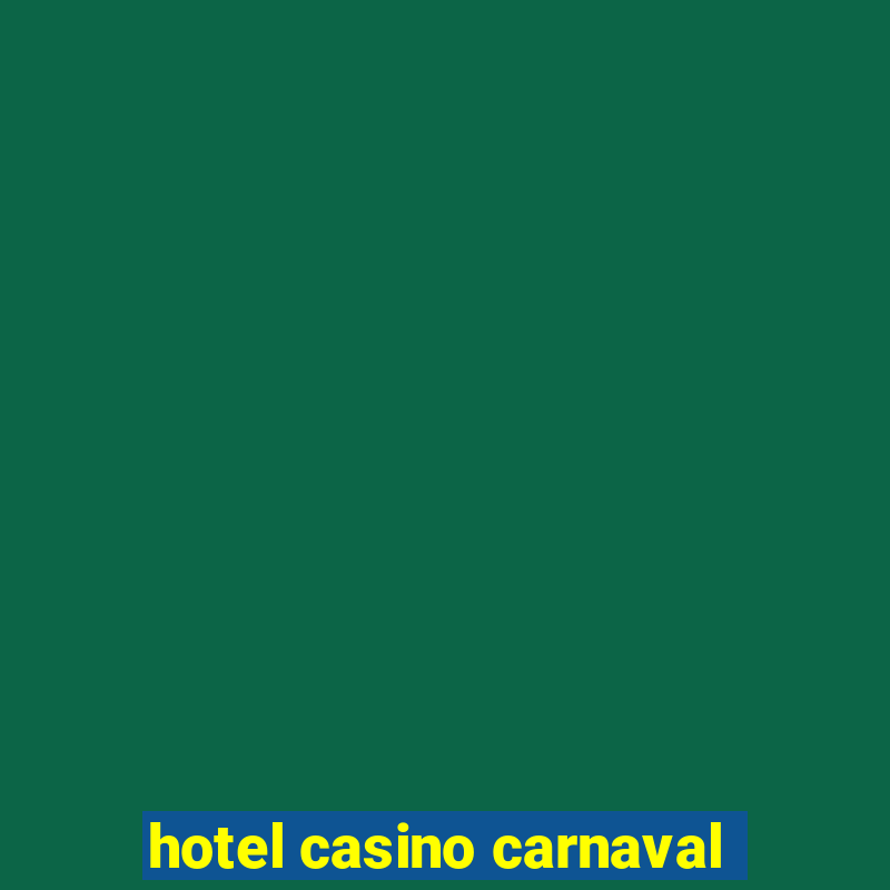 hotel casino carnaval