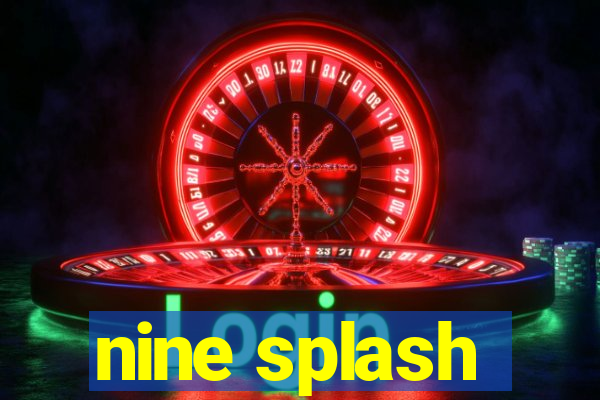 nine splash