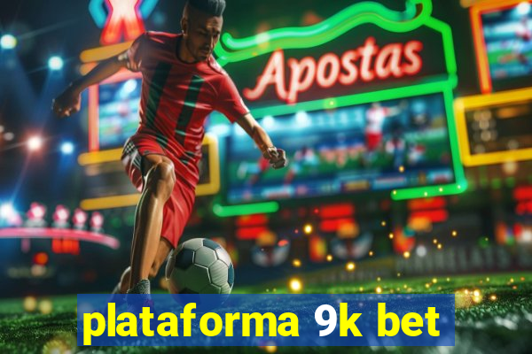 plataforma 9k bet