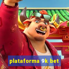 plataforma 9k bet