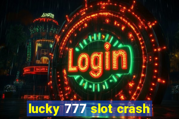 lucky 777 slot crash