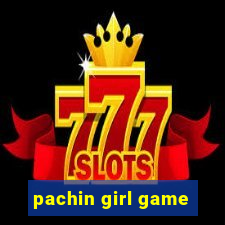 pachin girl game