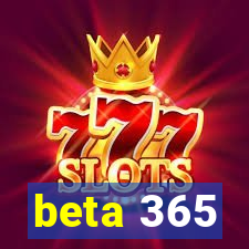 beta 365