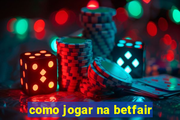 como jogar na betfair