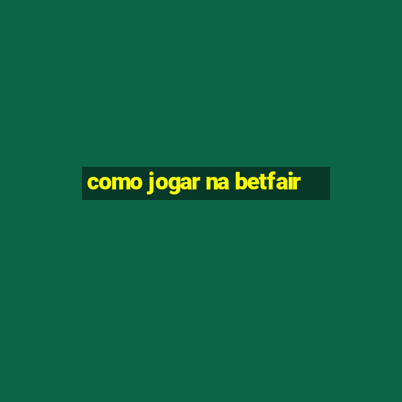 como jogar na betfair