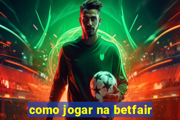 como jogar na betfair