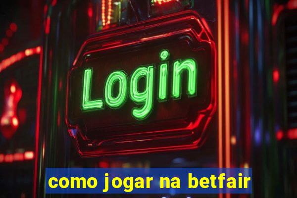 como jogar na betfair