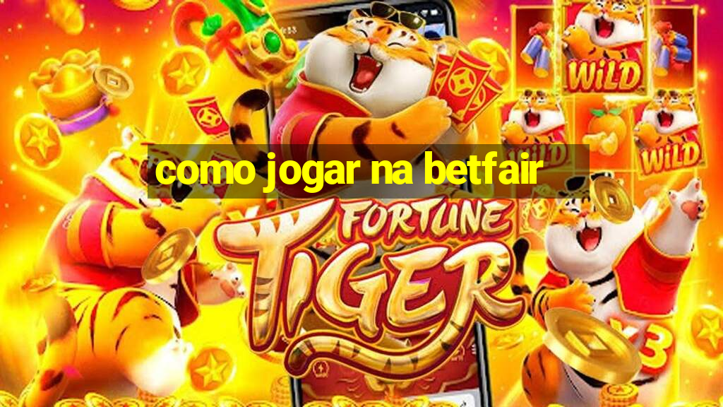 como jogar na betfair