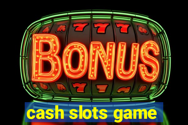 cash slots game