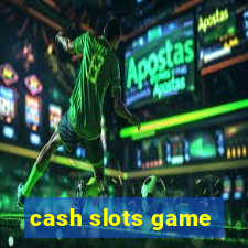 cash slots game