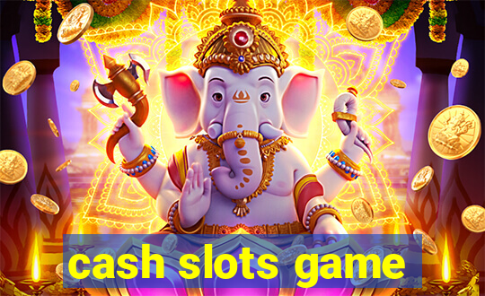 cash slots game