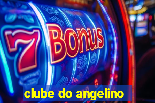 clube do angelino