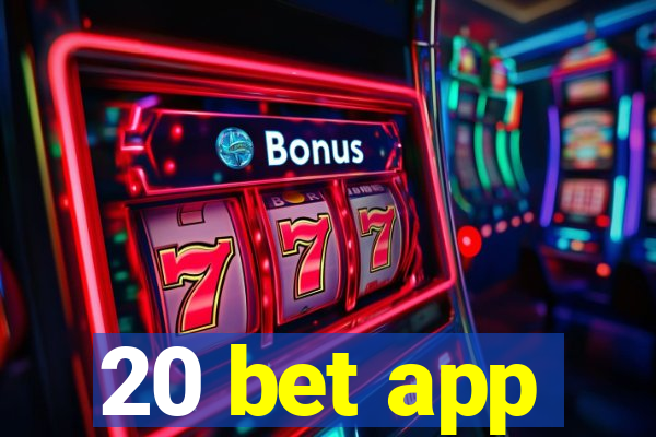 20 bet app