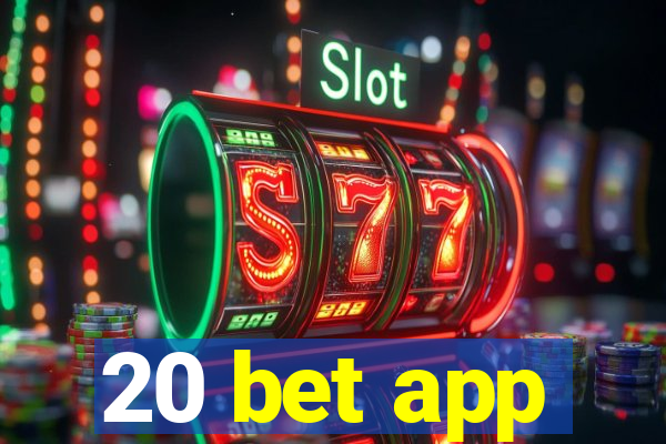 20 bet app