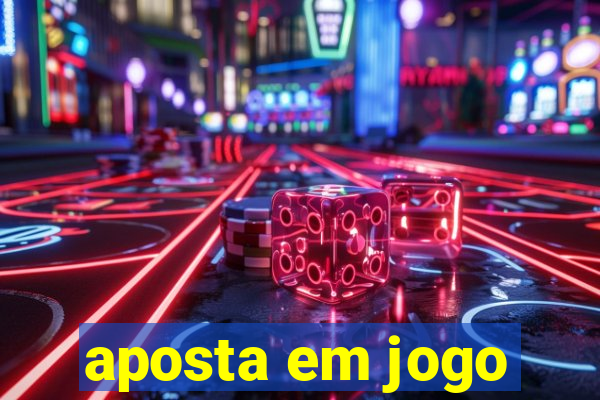 aposta em jogo