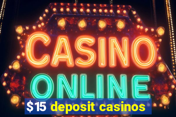 $15 deposit casinos