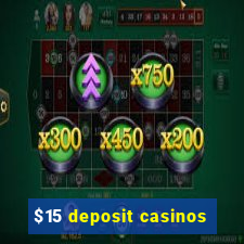 $15 deposit casinos