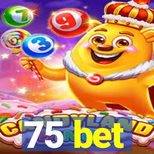 75 bet