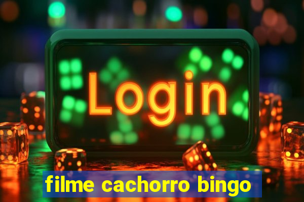 filme cachorro bingo