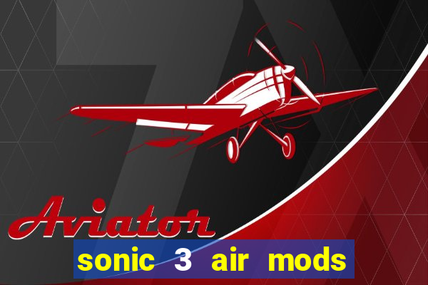 sonic 3 air mods extra slot shadow