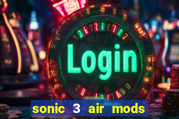 sonic 3 air mods extra slot shadow