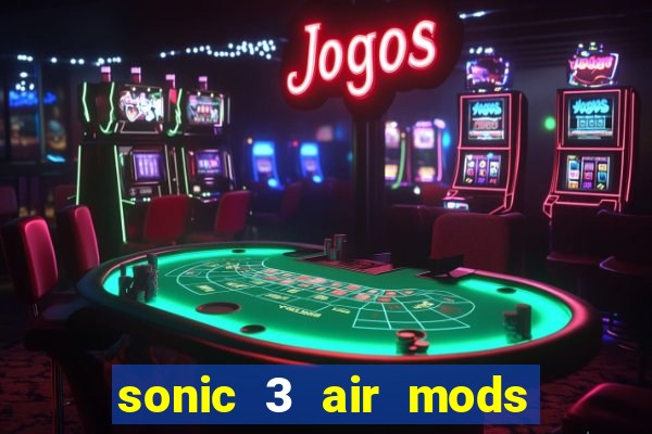 sonic 3 air mods extra slot shadow