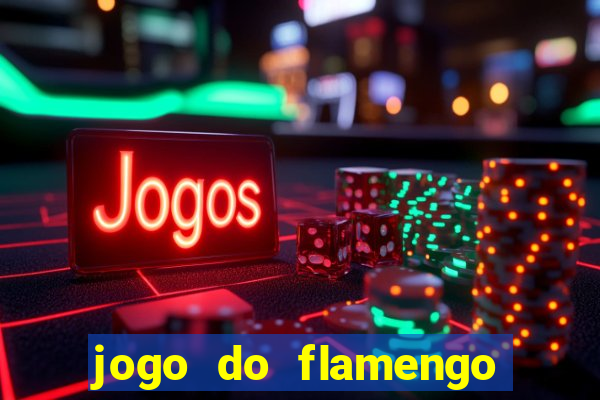 jogo do flamengo onde ver