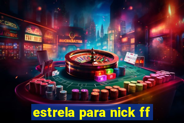 estrela para nick ff