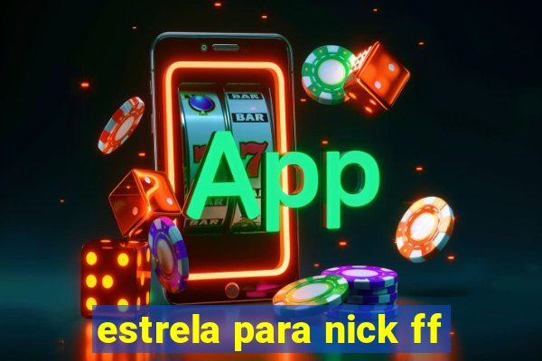 estrela para nick ff