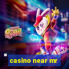 casino near mr