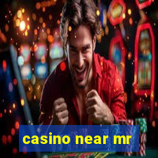 casino near mr