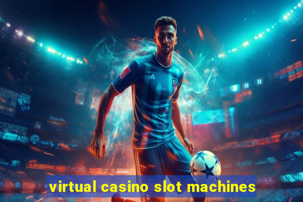 virtual casino slot machines