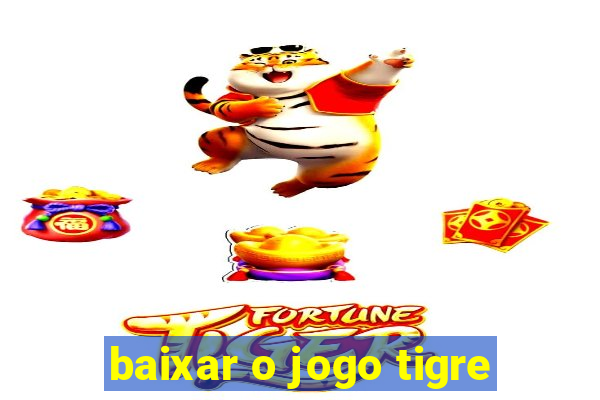 baixar o jogo tigre