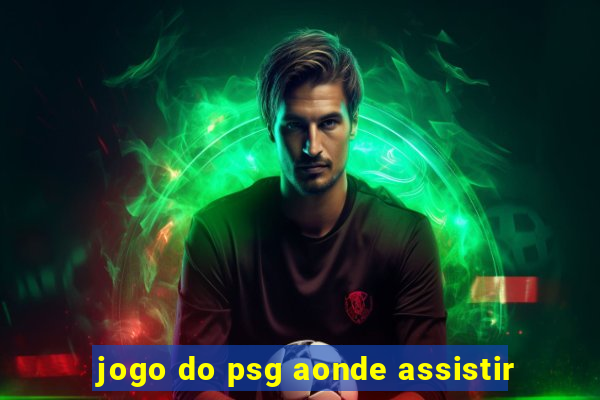 jogo do psg aonde assistir