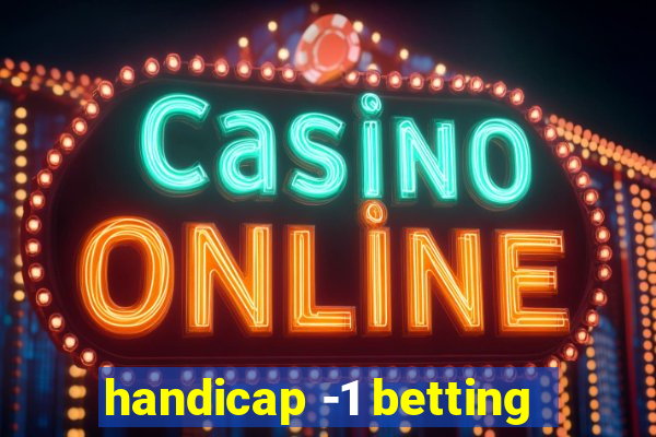 handicap -1 betting