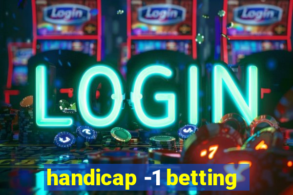 handicap -1 betting