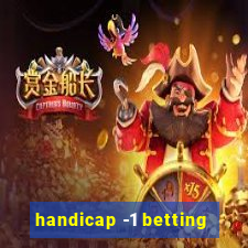 handicap -1 betting