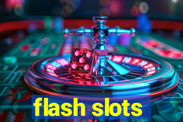 flash slots