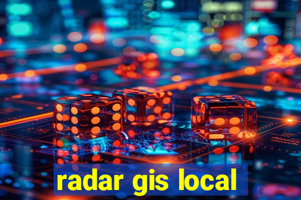 radar gis local