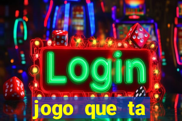 jogo que ta pagando bem