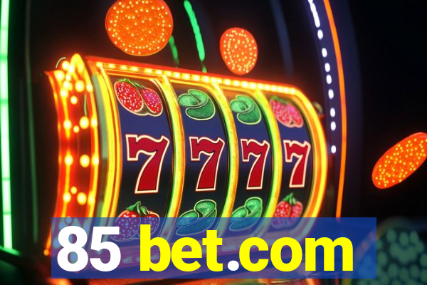 85 bet.com