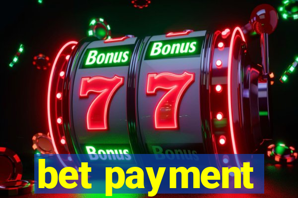 bet payment