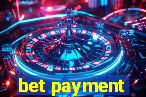 bet payment