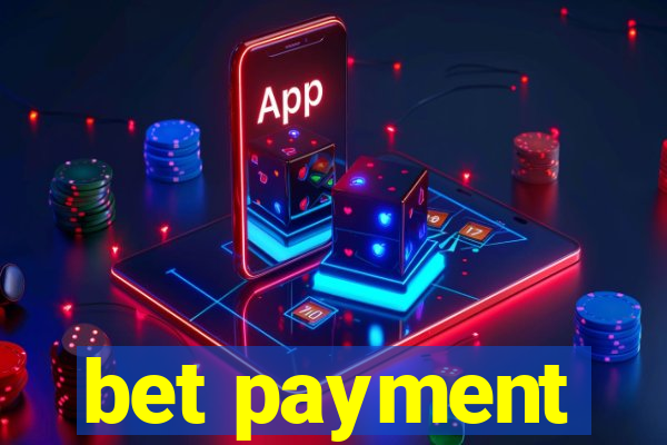 bet payment