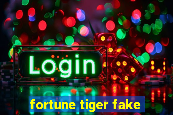 fortune tiger fake