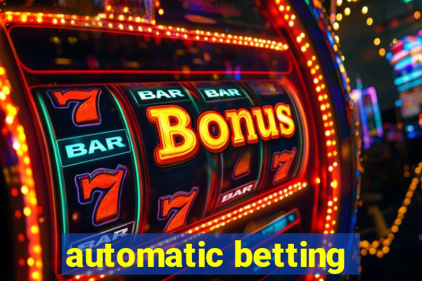 automatic betting