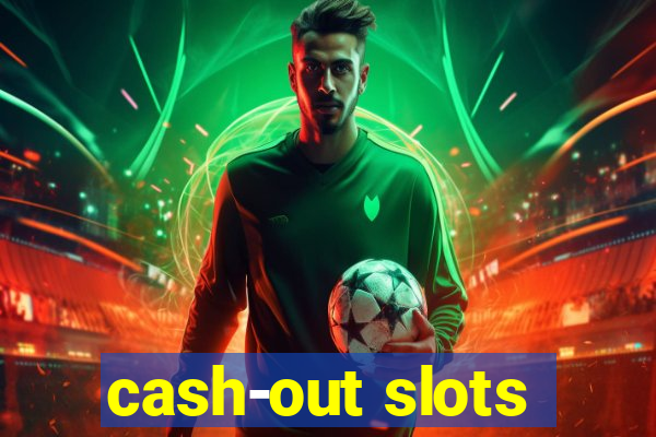 cash-out slots