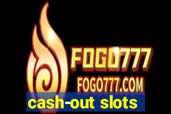 cash-out slots