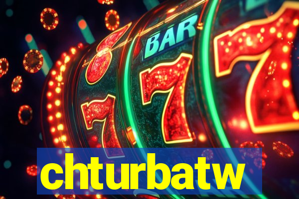 chturbatw